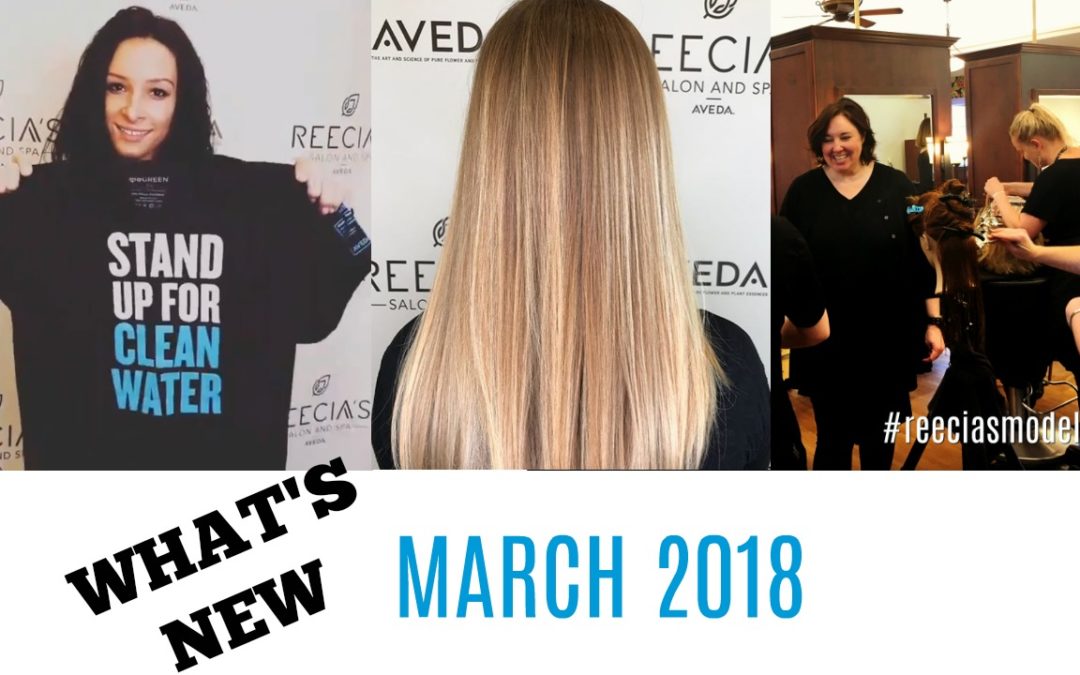 Our March Highlights: Aveda’s Earth Month, New Esthetician and Stylist, Reecia’s Model Call, Reviews, Before and Afters
