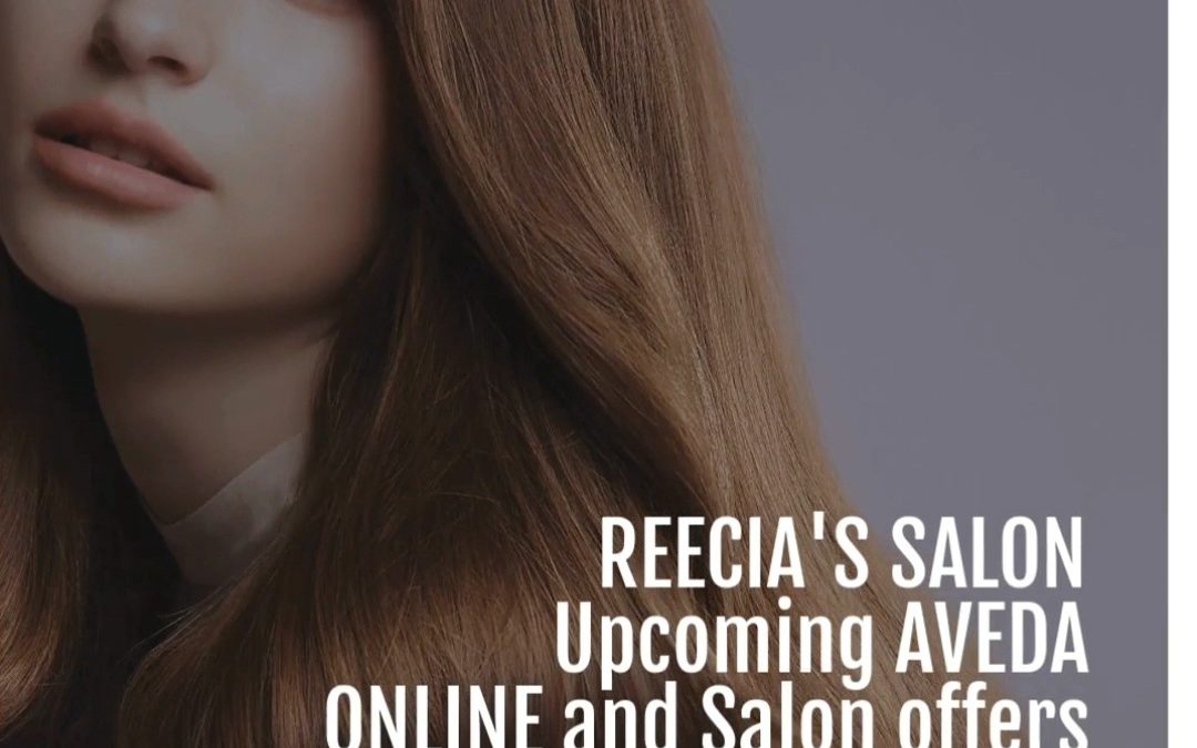 Reecia’s Salon – Upcoming ONLINE Aveda Offers and Savings – 02.18.21 – 02.27.21