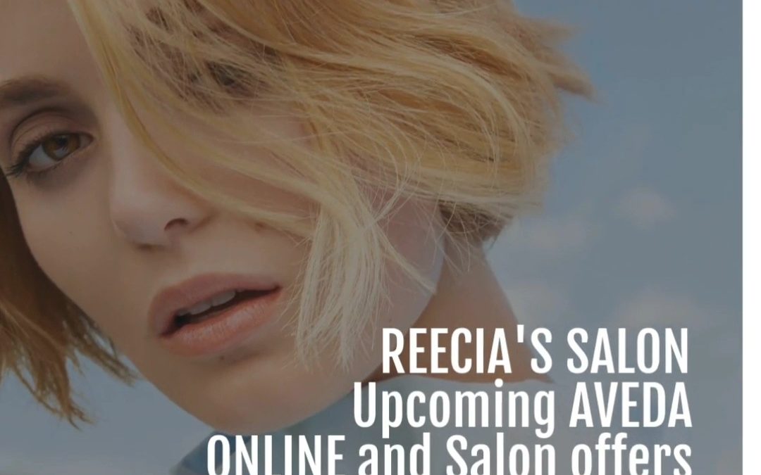 Reecia’s Salon – Upcoming ONLINE Aveda Offers and Savings – 04.01.21 – 04.10.21